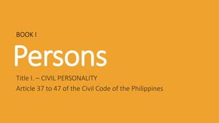 The Civil Code of the Philippines (CIVIL PERSONALITY) .